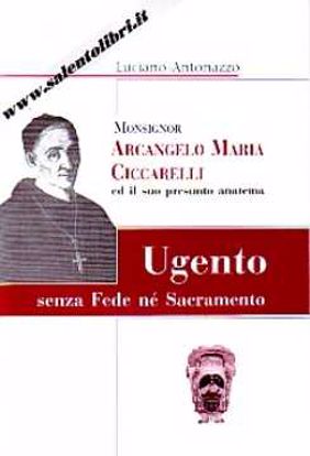 Immagine di Monsignor Arcangelo Maria Ciccarelli ed il suo presunto anatema "Ugento senza Fede nè Sacramento"